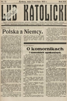 Lud Katolicki : tygodnik poświęcony sprawom politycznym, społecznym i kulturalnym : naczelny organ Stronnictwa Katolicko-Ludowego. 1933, nr 13