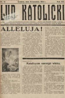 Lud Katolicki : tygodnik poświęcony sprawom politycznym, społecznym i kulturalnym : naczelny organ Stronnictwa Katolicko-Ludowego. 1933, nr 15