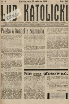 Lud Katolicki : tygodnik poświęcony sprawom politycznym, społecznym i kulturalnym : naczelny organ Stronnictwa Katolicko-Ludowego. 1933, nr 16