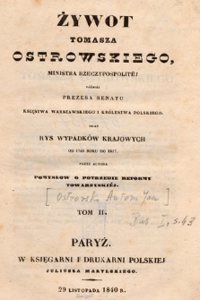 Żywot Tomasza Ostrowskiego ministra Rzeczypospolitej później prezesa senatu Księstwa Warszawskiego i Królestwa Polskiego oraz rys wypadków krajowych od 1763 r. do 1817. T. 2