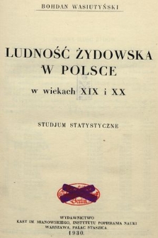 Ludność żydowska w Polsce w wiekach XIX i XX : studjum statystyczne