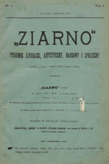 Ziarno : tygodnik literacki, artystyczny, naukowy i społeczny. 1882, nr 1