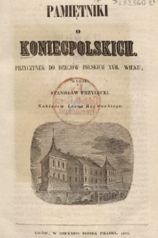 Pamiętniki o Koniecpolskich : przyczynek do dziejów polskich XVII wieku