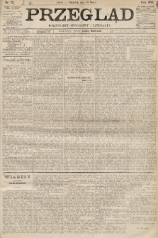 Przegląd polityczny, społeczny i literacki. 1893, nr 73