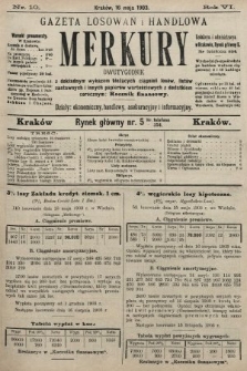 Merkury : gazeta losowań i handlowa : dwutygodnik z dokładnym wykazem bieżących ciągnień losów, listów zastawnych i innych papierów wartościowych z dodatkiem corocznym: Rocznik finansowy. 1903, nr 10