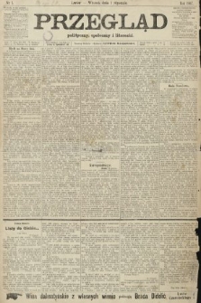 Przegląd polityczny, społeczny i literacki. 1907, nr 1