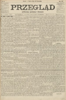 Przegląd polityczny, społeczny i literacki. 1907, nr 82