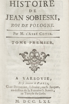 Histoire De Jean Sobieski, Roi De Pologne. T. 1