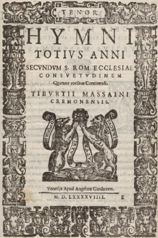 Hymni Totivs Anni Secvndvm S. Rom. Ecclesiae Consvetvdinem Quatuor vocibus Concinendi. Tenor
