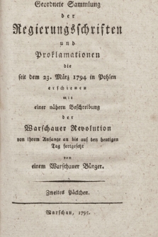 Geordnete Sammlung der Regierungsschriften und Proklamationen die seit dem 23. März 1794 in Pohlen erschienen mit einer nähern Beschreibung der Warschauer Revolution von ihrem Anfange an bis auf den heutigen Tag fortgesetzt. 2. Päckchen