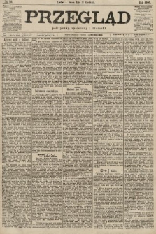 Przegląd polityczny, społeczny i literacki. 1900, nr 83