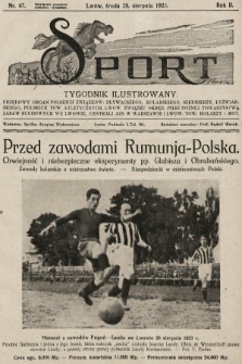 Sport : tygodnik ilustrowany : urzędowy organ Polskich Związków: Pływackiego, Kolarskiego, Szermierzy, Łyżwiarskiego, Polskich Tow. Atletycznych, Lwow. Związku Okręg. Piłki Nożnej, Towarzystwa Zabaw Ruchowych we Lwowie i Centrali AZS w Warszawie i Lwow. Tow. Kolarzy i Mot.. 1923, nr 67