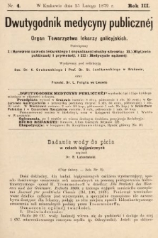 Dwutygodnik Medycyny Publicznej : Organ Towarzystwa lekarzy galicyjskich : Poświęcony: 1) Sprawom Zawodu lekarskiego i Organizacyi służby zdrowia, 2) Higijenie publicznej i prywatnej i 3) Medycynie sądowej. 1879, nr 4