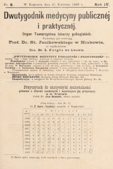 Dwutygodnik Medycyny Publicznej i praktycznej : Organ Towarzystwa lekarzy galicyjskich. 1880, nr 8
