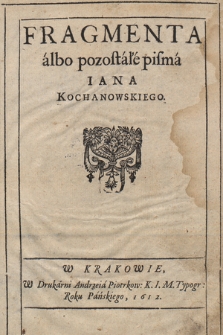 Fragmenta albo pozostałe pisma Iana Kochanowskiego