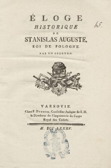 Éloge Historique De Stanislas-Auguste, Roi De Pologne. Par Un Citoyen