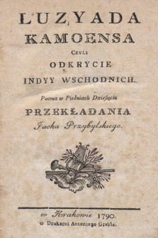 Luzyada Kamoensa Czyli : Odkrycie Indyy Wschodnich : Poema w Pieśniach Dziesięciu