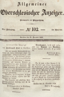 Allgemeiner Oberschlesischer Anzeiger : Blätter zur Besprechung und Förderung provinzieller Interessen zur Belehrung und Unterhaltung. 1839, nr 102