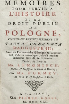 Memoires Pour Servir A L'Histoire Et Au Droit Public De Pologne, Contenant Particulierement Les Pacta Conventa D'Auguste III [...]