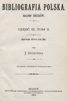 Bibliografia polska. Cz. 3, t. 2 : [Bi-Bz]