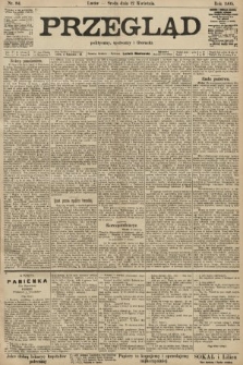 Przegląd polityczny, społeczny i literacki. 1905, nr 84