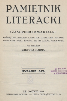 Pamiętnik Literacki : czasopismo kwartalne poświęcone historyi i krytyce literatury polskiej. R. 14, 1916, z. 1-4