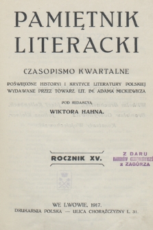 Pamiętnik Literacki : czasopismo kwartalne poświęcone historyi i krytyce literatury polskiej. R. 15, 1917, z. 1-4