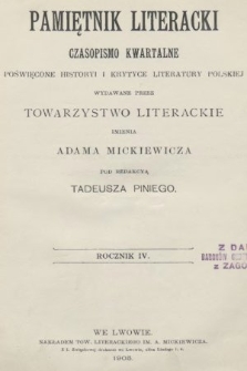 Pamiętnik Literacki : czasopismo kwartalne poświęcone historyi i krytyce literatury polskiej. R. 4, 1905, z. 1-4
