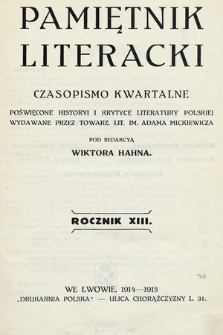 Pamiętnik Literacki : czasopismo kwartalne poświęcone historyi i krytyce literatury polskiej. R. 13, 1914-1915, z. 1-2