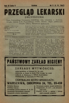 Przegląd Lekarski : organ Krakowskiego Towarzystwa Lekarskiego, Izby Lekarskiej w Krakowie, Związku Lekarzy P. P., Wojewódzkiego Urzędu Zdrowia : organ publikacyjny Związku Lekarzy Ubezpieczeń Społecznych. Seria 2. 1947, nr 11