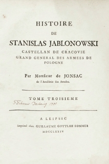 Histoire De Stanislas Jablonowski Castellan De Cracovie, Grand General Des Armees De Pologne. T. 3