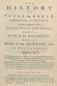 The History Of Peter the Great, Emperor of Russia : To which is prefixed, A short General History of the Country, From The Rise of that Monarchy: And An Account of the Author's Life. In Two Volumes. Vol. 2