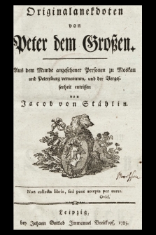 Originalanekdoten von Peter dem Großen : Aus dem Munde angesehener Personen zu Moskau und Petersburg vernommen, und der Vergessenheit entrissen