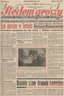 Siedem Groszy : dziennik ilustrowany dla wszystkich o wszystkiem : wiadomości z całego świata - najciekawsze procesy - sensacyjna powieść. 1933, nr 108 (Wydanie D E)