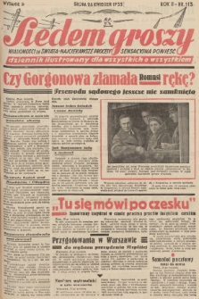 Siedem Groszy : dziennik ilustrowany dla wszystkich o wszystkiem : wiadomości ze świata - najciekawsze procesy - sensacyjna powieść. 1933, nr 113 (Wydanie D)