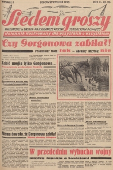 Siedem Groszy : dziennik ilustrowany dla wszystkich o wszystkiem : wiadomości ze świata - najciekawsze procesy - sensacyjna powieść. 1933, nr 116 (Wydanie D)