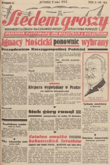 Siedem Groszy : dziennik ilustrowany dla wszystkich o wszystkiem : wiadomości ze świata - najciekawsze procesy - sensacyjna powieść. 1933, nr 126 (Wydanie D)