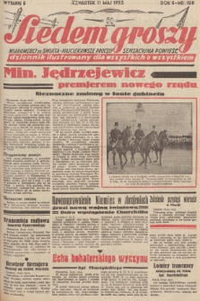 Siedem Groszy : dziennik ilustrowany dla wszystkich o wszystkiem : wiadomości ze świata - najciekawsze procesy - sensacyjna powieść. 1933, nr 128 (Wydanie D)