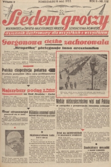 Siedem Groszy : dziennik ilustrowany dla wszystkich o wszystkiem : wiadomości ze świata - najciekawsze procesy - sensacyjna powieść. 1933, nr 132 (Wydanie D)