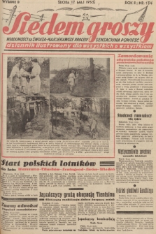 Siedem Groszy : dziennik ilustrowany dla wszystkich o wszystkiem : wiadomości ze świata - najciekawsze procesy - sensacyjna powieść. 1933, nr 134 (Wydanie D)