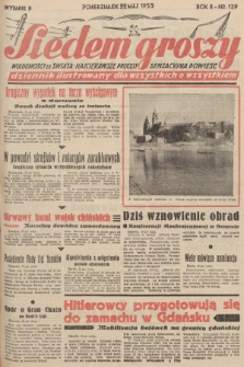 Siedem Groszy : dziennik ilustrowany dla wszystkich o wszystkiem : wiadomości ze świata - najciekawsze procesy - sensacyjna powieść. 1933, nr 139 (Wydanie D)