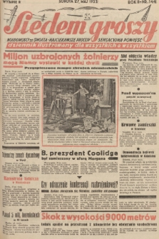 Siedem Groszy : dziennik ilustrowany dla wszystkich o wszystkiem : wiadomości ze świata - najciekawsze procesy - sensacyjna powieść. 1933, nr 144 (Wydanie D)