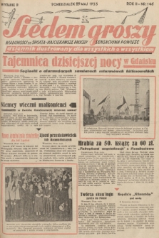 Siedem Groszy : dziennik ilustrowany dla wszystkich o wszystkiem : wiadomości ze świata - najciekawsze procesy - sensacyjna powieść. 1933, nr 146 (Wydanie D)