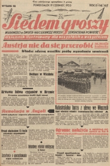 Siedem Groszy : dziennik ilustrowany dla wszystkich o wszystkiem : wiadomości ze świata - najciekawsze procesy - sensacyjna powieść. 1933, nr 166 (Wydanie D E)