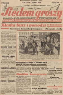 Siedem Groszy : dziennik ilustrowany dla wszystkich o wszystkiem : wiadomości ze świata - najciekawsze procesy - sensacyjna powieść. 1933, nr 171 (Wydanie D E)