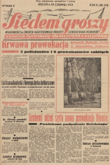 Siedem Groszy : dziennik ilustrowany dla wszystkich o wszystkiem : wiadomości ze świata - najciekawsze procesy - sensacyjna powieść. 1933, nr 172 (Wydanie D)