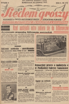 Siedem Groszy : dziennik ilustrowany dla wszystkich o wszystkiem : wiadomości ze świata - najciekawsze procesy - sensacyjna powieść. 1933, nr 173 (Wydanie D)