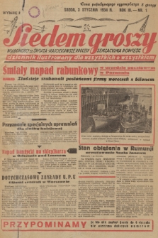 Siedem Groszy : dziennik ilustrowany dla wszystkich o wszystkiem : wiadomości ze świata - najciekawsze procesy - sensacyjna powieść. 1934, nr 1 (Wydanie D)