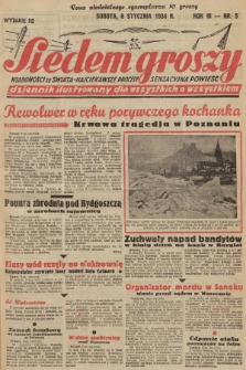 Siedem Groszy : dziennik ilustrowany dla wszystkich o wszystkiem : wiadomości ze świata - najciekawsze procesy - sensacyjna powieść. 1934, nr 5 (Wydanie D E)