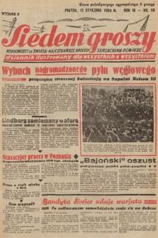 Siedem Groszy : dziennik ilustrowany dla wszystkich o wszystkiem : wiadomości ze świata - najciekawsze procesy - sensacyjna powieść. 1934, nr 10 (Wydanie D)